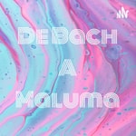 Logo of the podcast De Bach A Maluma Podcast De Bach A Maluma