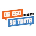Logo of the podcast De Eso Se Trata Podcast De Eso Se Trata
