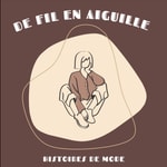 Logo of the podcast DE FIL EN AIGUILLE Podcast DE FIL EN AIGUILLE