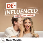 De-Influenced with Dani + Jordan De-Influenced with Dani + Jordan
