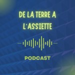 Logo of the podcast De La Terre A L'Assiette - 2026 Podcast De La Terre A L'Assiette - 2026