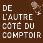 Logo of the podcast De l'autre côté du comptoir Podcast De l'autre côté du comptoir