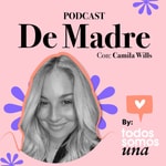 Logo of the podcast De Madre con Camila Wills Podcast De Madre con Camila Wills