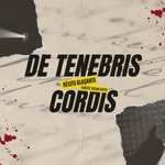 De Tenebris Cordis
