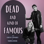 Dead and Kind of Famous Podcast Dead and Kind of Famous