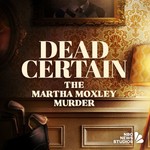 Dead Certain: The Martha Moxley Murder Podcast Dead Certain: The Martha Moxley Murder