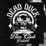 Logo of the podcast Dead Duck Film Club Podcast Dead Duck Film Club