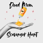 Logo of the podcast Dead Mom Scavenger Hunt Podcast Dead Mom Scavenger Hunt