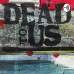 Logo of the podcast Dead To Us Podcast Dead To Us