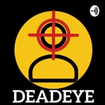 Logo of the podcast Deadeye Podcast Deadeye