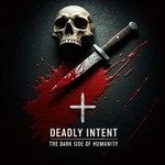 DEADLY INTENT Podcast DEADLY INTENT