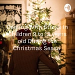 Logo of the podcast Dealing With Stress In Children 9 to 13 years old During the Christmas Seaso Podcast Dealing With Stress In Children 9 to 13 years old During the Christmas Seaso