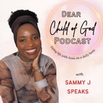 Logo of the podcast Dear Child Of God with Sammy J Speaks Podcast Dear Child Of God with Sammy J Speaks