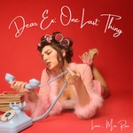 Dear Ex, One Last Thing Podcast Dear Ex, One Last Thing