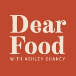 Dear Food Podcast Dear Food