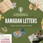 Logo of the podcast Dear inner Muslim child - Ramadan Letters Podcast Dear inner Muslim child - Ramadan Letters