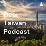 Logo of the podcast Dear Taiwan Podcast Podcast Dear Taiwan Podcast