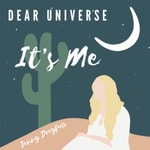 Podcast Dear Universe, It’s Me 