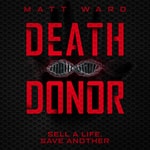 Logo of the podcast Death Donor - A Dystopian SciFi Techno Thriller Novel Podcast Death Donor - A Dystopian SciFi Techno Thriller Novel