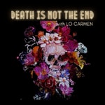 Death Is Not The End Death Is Not The End