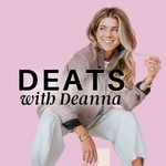 DEATS with Deanna: Discussions around Food & Entrepreneurship Podcast DEATS with Deanna: Discussions around Food & Entrepreneurship
