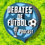 Logo of the podcast Debates de Fútbol Podcast Debates de Fútbol
