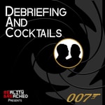 Logo of the podcast Debriefing and Cocktails: A James Bond Podcast Podcast Debriefing and Cocktails: A James Bond Podcast