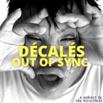 Décalés, Out of Sync