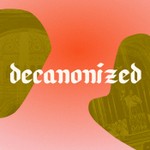 Decanonized Podcast Decanonized