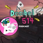 Logo of the podcast DECIBEL514 PODCAST Podcast DECIBEL514 PODCAST