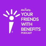 Logo of the podcast Decisely: Your Friends with Benefits Podcast Podcast Decisely: Your Friends with Benefits Podcast
