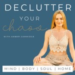 Declutter Your Chaos - Mindful Minimalism Podcast Declutter Your Chaos - Mindful Minimalism
