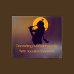 Logo of the podcast Decoding Mahabharata With Sourabh Shrivastav Podcast Decoding Mahabharata With Sourabh Shrivastav