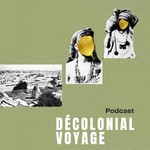 Decolonial Voyage Podcast Decolonial Voyage