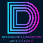 Logo of the podcast Decolonize Your Destiny Podcast Decolonize Your Destiny