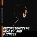 Logo of the podcast Deconstructing Health and Fitness Missing podcast logo