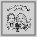 Deconstructing Mamas Deconstructing Mamas