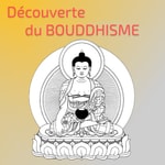 Découverte du Bouddhisme Podcast Découverte du Bouddhisme