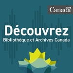 Logo of the podcast Découvrez Bibliothèque et Archives Canada Podcast Découvrez Bibliothèque et Archives Canada
