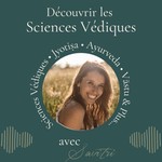 Découvrir les Sciences Védiques : Astrologie Jyotiṣa , Ayurvéda et Vāstu - Ojas and Soma Podcast Découvrir les Sciences Védiques : Astrologie Jyotiṣa , Ayurvéda et Vāstu - Ojas and Soma