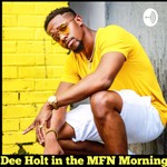 Logo of the podcast Dee holt in the mfn morning Podcast Dee holt in the mfn morning