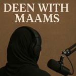 Logo of the podcast Deen with Maams Podcast Deen with Maams