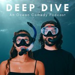 Logo of the podcast Deep Dive - An Ocean Comedy Podcast Podcast Deep Dive - An Ocean Comedy Podcast