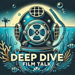 Logo of the podcast Deep Dive Film Talk Podcast Deep Dive Film Talk