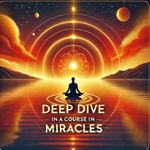 Logo of the podcast Deep Dive in A Course In Miracles Podcast Deep Dive in A Course In Miracles