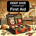 Logo of the podcast Deep Dive in Workplace First Aid Podcast Deep Dive in Workplace First Aid