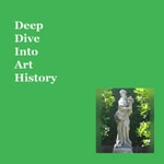 Logo of the podcast Deep Dive Into Art History Podcast Deep Dive Into Art History