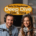 Logo of the podcast Deep Dive: TV Psychology with Tim and Tina Podcast Deep Dive: TV Psychology with Tim and Tina