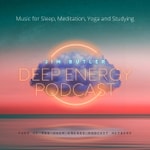 Deep Energy Podcast - Music for Sleep, Meditation, Yoga, Background Music and Studying Deep Energy Podcast - Music for Sleep, Meditation, Yoga, Background Music and Studying