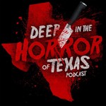 Logo of the podcast Deep in the Horror of Texas Podcast Deep in the Horror of Texas